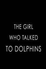 Watch The Girl Who Talked to Dolphins M4ufree