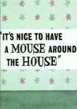 Watch It\'s Nice to Have a Mouse Around the House (Short 1965) M4ufree