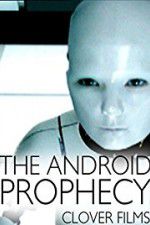 Watch The Android Prophecy M4ufree