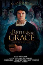 Watch A Return to Grace: Luther\'s Life and Legacy M4ufree