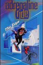 Watch Adrenaline Ride: The Edge M4ufree