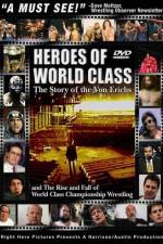 Watch Heroes of World Class The Story of the Von Erichs and the Rise and Fall of World Class Championship Wrestling M4ufree