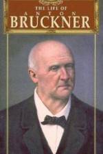 Watch The Life of Anton Bruckner M4ufree