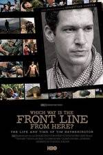 Watch Which Way Is the Front Line from Here The Life and Time of Tim Hetherington M4ufree