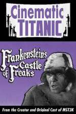 Watch Cinematic Titanic: Frankenstein\'s Castle of Freaks M4ufree