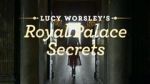 Watch Lucy Worsley\'s Royal Palace Secrets M4ufree