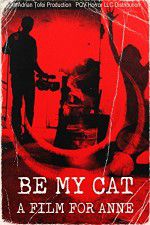 Watch Be My Cat: A Film for Anne M4ufree