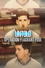 Watch Untold: Operation Flagrant Foul M4ufree