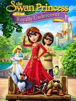 Watch The Swan Princess: Royally Undercover M4ufree