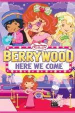 Watch Strawberry Shortcake Berrywood Here We Come M4ufree