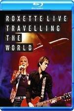 Watch Roxette LIVE ? Travelling The World M4ufree