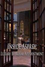 Watch Inside Asprey: Luxury By Royal Appointment M4ufree