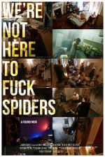 Watch We\'re Not Here to Fuck Spiders M4ufree
