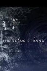 Watch The Jesus Strand: A Search for DNA M4ufree