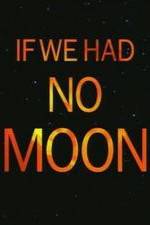 Watch If We Had No Moon M4ufree