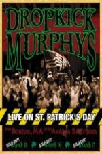 Watch Dropkick Murphys - Live On St Patrick'S Day M4ufree