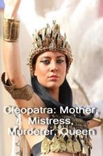 Watch Cleopatra: Mother, Mistress, Murderer, Queen M4ufree