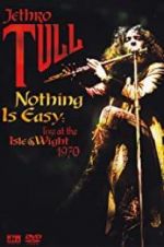 Watch Nothing Is Easy: Jethro Tull Live at the Isle of Wight 1970 M4ufree