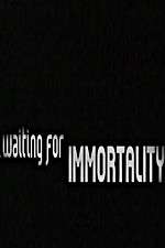 Watch Waiting for Immortality M4ufree