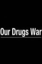 Watch Our Drugs War M4ufree