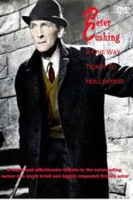 Watch Peter Cushing: A One-Way Ticket to Hollywood M4ufree