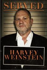 Watch Served: Harvey Weinstein M4ufree