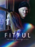 Watch Fitful: The Lost Director\'s Cut M4ufree
