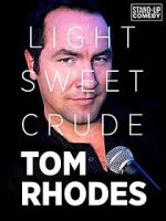 Watch Tom Rhodes: Light, Sweet, Crude M4ufree
