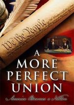 Watch A More Perfect Union: America Becomes a Nation M4ufree