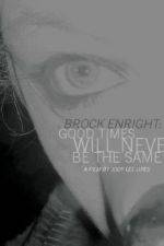 Watch Brock Enright Good Times Will Never Be the Same M4ufree