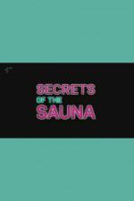 Watch Secrets of the Sauna M4ufree