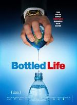 Watch Bottled Life: Nestle\'s Business with Water M4ufree