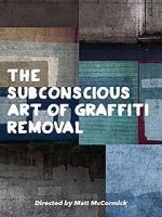 Watch The Subconscious Art of Graffiti Removal M4ufree
