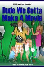 Watch Dude We Gotta Make a Movie M4ufree