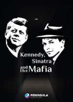 Watch Kennedy, Sinatra and the Mafia M4ufree