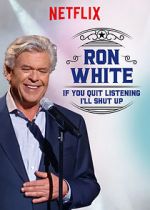 Watch Ron White: If You Quit Listening, I\'ll Shut Up M4ufree