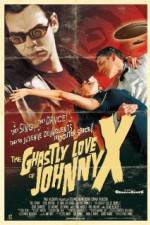 Watch The Ghastly Love of Johnny X M4ufree