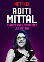 Watch Aditi Mittal: Things They Wouldn\'t Let Me Say M4ufree