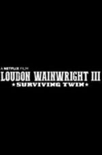 Watch Loudon Wainwright III: Surviving Twin M4ufree