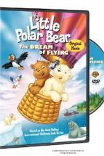 Watch The Little Polar Bear - The Dream of Flying M4ufree