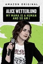 Watch Alice Wetterlund: My Mama Is a Human and So Am I M4ufree