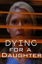 Watch Dying for A Daughter M4ufree