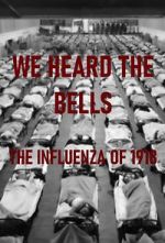 Watch We Heard the Bells: The Influenza of 1918 M4ufree