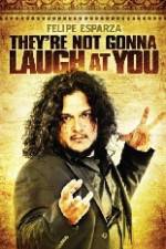 Watch Felipe Esparza The're Not Gonna Laugh At You M4ufree
