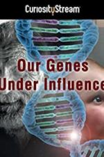 Watch Our Genes Under Influence M4ufree