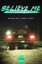 Watch Believe Me: The Abduction of Lisa McVey M4ufree