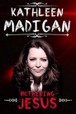 Watch Kathleen Madigan: Bothering Jesus M4ufree