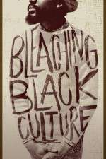 Watch Bleaching Black Culture M4ufree