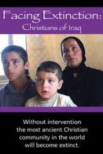 Watch Facing Extinction: Christians of Iraq M4ufree