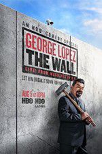 Watch George Lopez: The Wall Live from Washington DC M4ufree